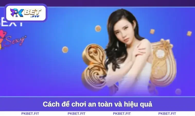 Cách chơi cực kỳ an toàn 