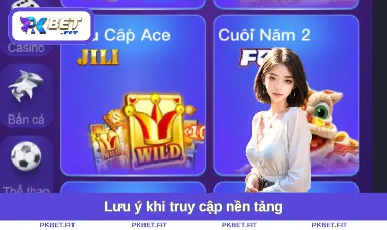 Đăng Nhập PKBET 3 Lưu ý khi truy cập nền tảng
