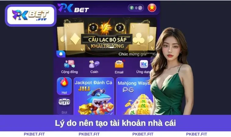 Lý do nên tạo tài khoản nhà cái