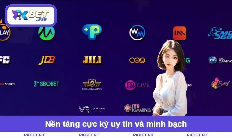 Nền tảng cực kỳ uy tín và minh bạch